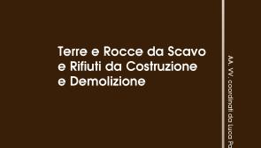 Terre e rocce da scavo e rifiuti da costruzione e demolizione